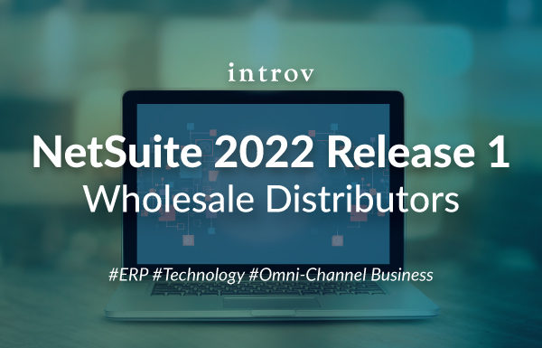 NetSuite 2022 Release 1 – Wholesale