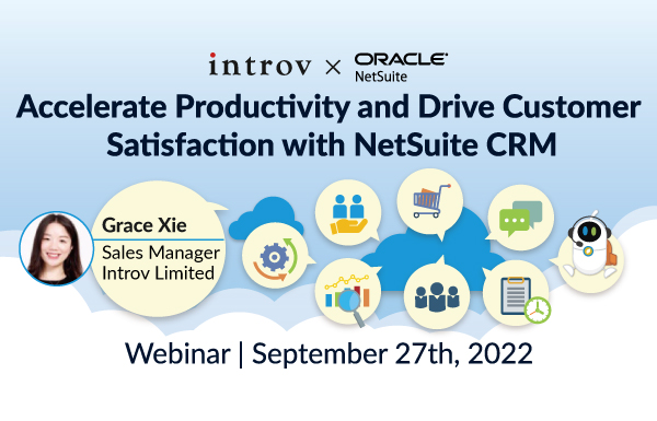 Webinar: Accelerate Productivity and Drive Customer Satisfaction with NetSuite CRM (September 27th 2022)