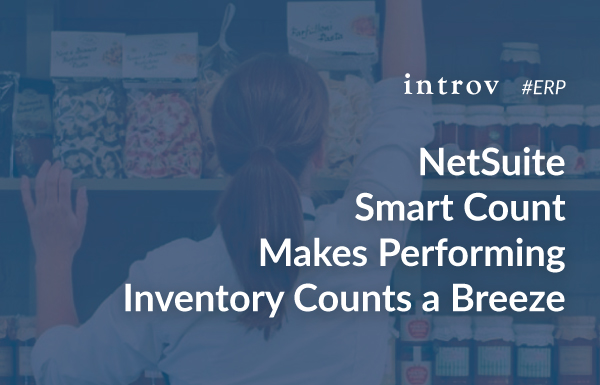 NetSuite Smart Count Makes Performing Inventory Counts a Breeze