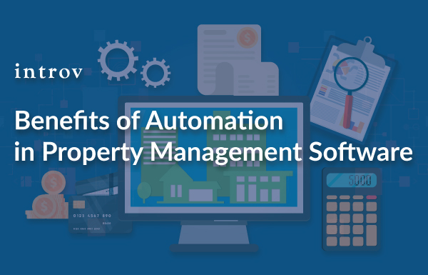 Benefits of Automation in Property Management Software / Leasing Management System