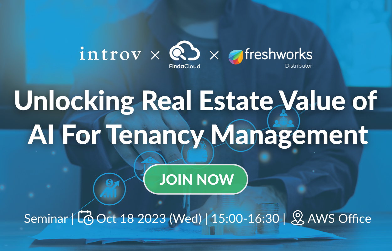 Introv X Finda Cloud X Freshworks Seminar: Unlocking Real Estate Value of AI For Tenancy Management (18 Oct 2023)