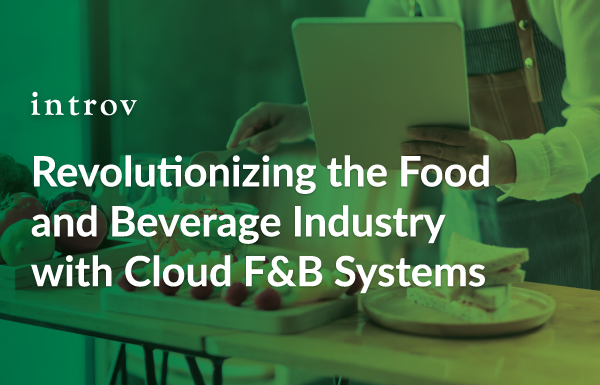Revolutionizing the Food and Beverage Industry with Cloud F&B Systems