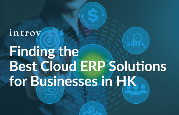 Finding the Best Cloud ERP Solutions for Businesses in Hong Kong