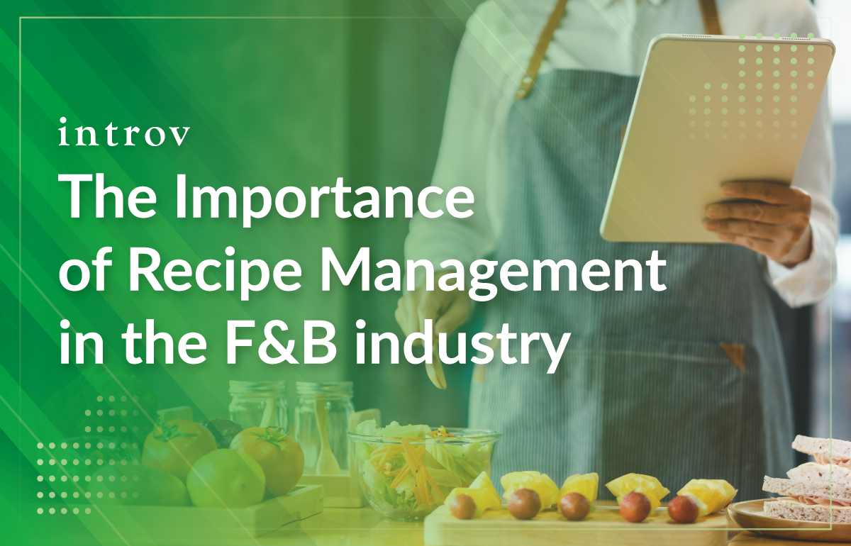 The Importance of Recipe Management in the Food and Beverage Industry