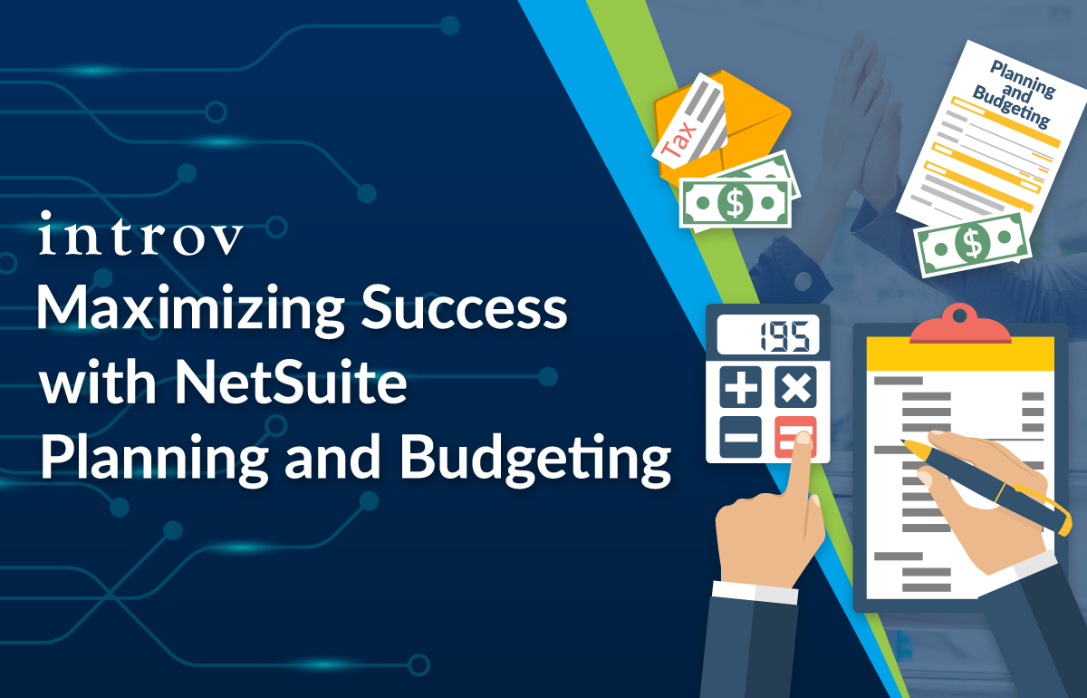 Maximizing Success with NetSuite Planning and Budgeting