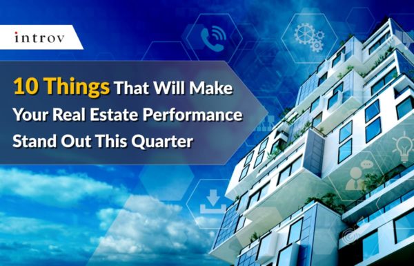 10 Things That Will Make Your Real Estate Performance Stand Out This Quarter