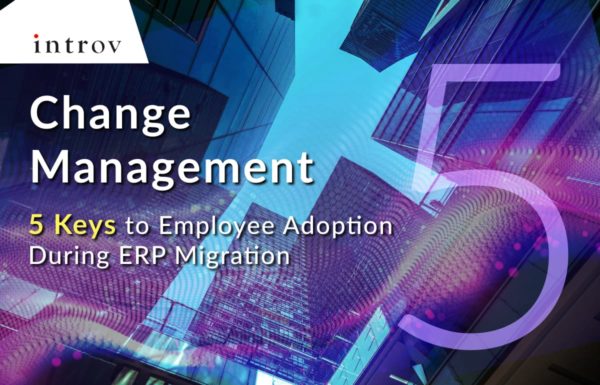 Change Management: 5 Keys to Employee Adoption During ERP Migration