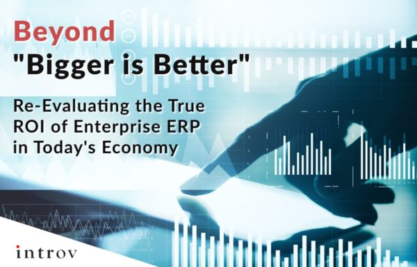 Beyond “Bigger is Better”: Re-Evaluating the True ROI of Enterprise ERP in Today’s Economy